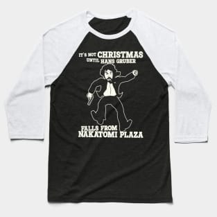 It's Not Christmas Until Hans Gruber Falls From Nakatomi Plaza Baseball T-Shirt